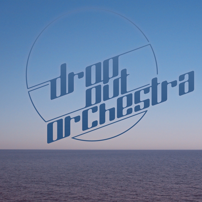 DROP OUT ORCHESTRA - Ocean