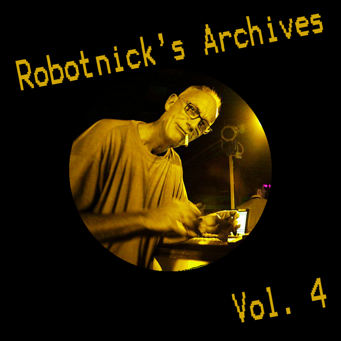 ROBOTNICK, Alexander - Robotnick's Archives Vol 4