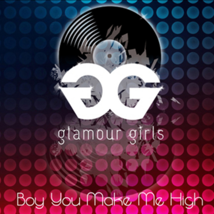 GLAMOUR GIRLS feat AL WALSER - Boy You Make Me High