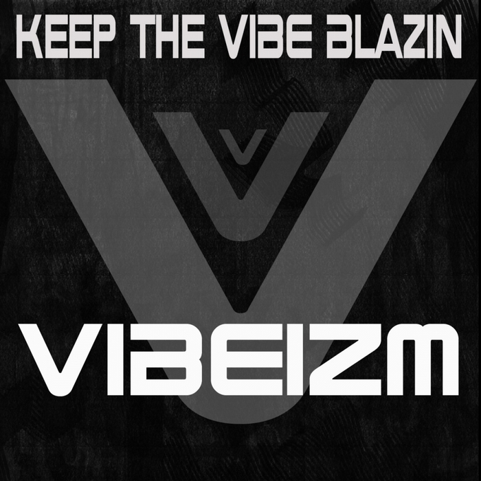 VIBEIZM - Keep The Vibe Blazin