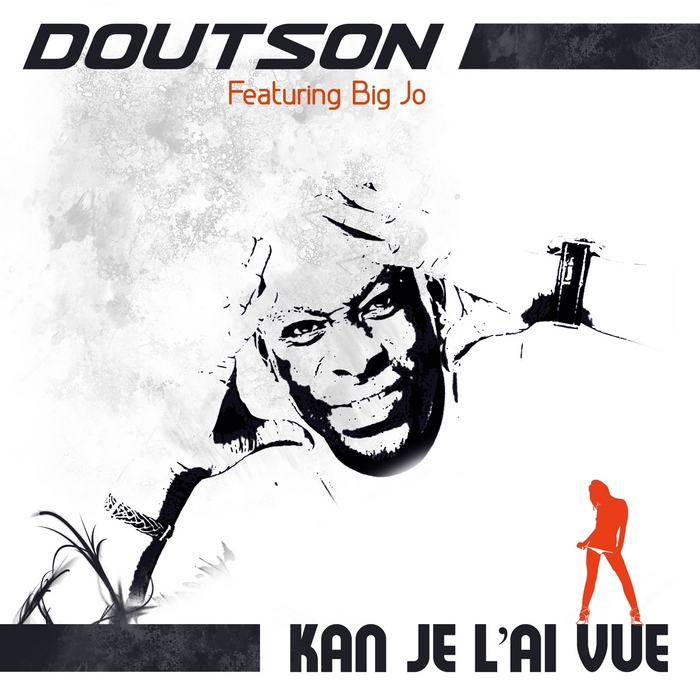 DOUTSON feat BIG JO - Kan Je L'ai Vue