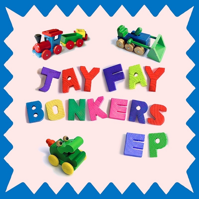 FAY, Jay - Bonkers EP