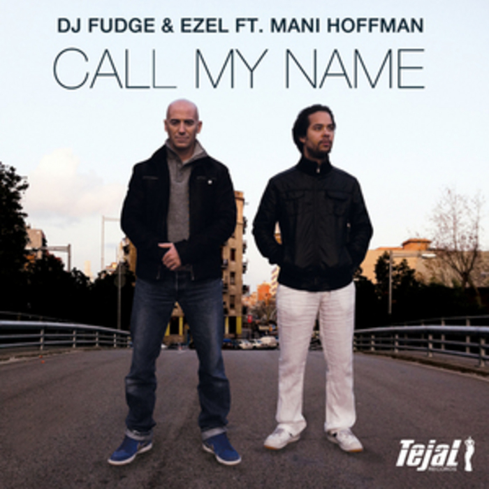 DJ FUDGE & EZEL feat MANI HOFFMAN - Call My Name