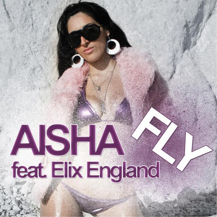 AISHA feat ELIX ENGLAND - Fly