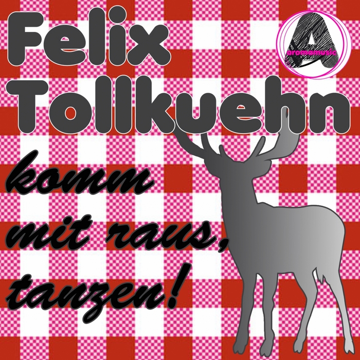 TOLLKUEHN, Felix - Komm Mit Raus Tanzen!