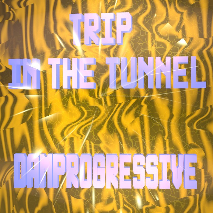 DAMPROGRESSIVE - Trip In The Tunnel
