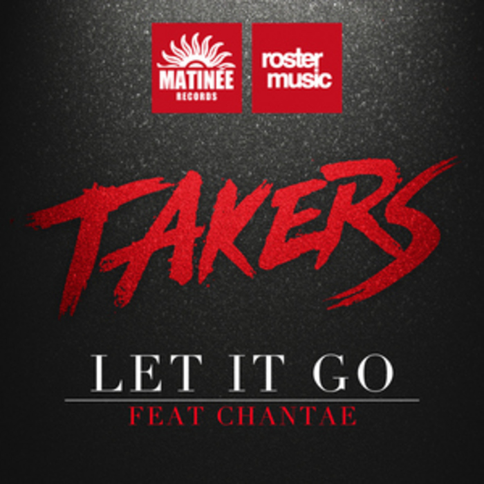 TAKERS feat CHANTAE - Let It Go