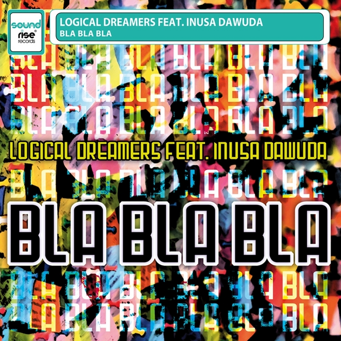 LOGICAL DREAMERS feat INUSA DAWUDA - Bla Bla Bla