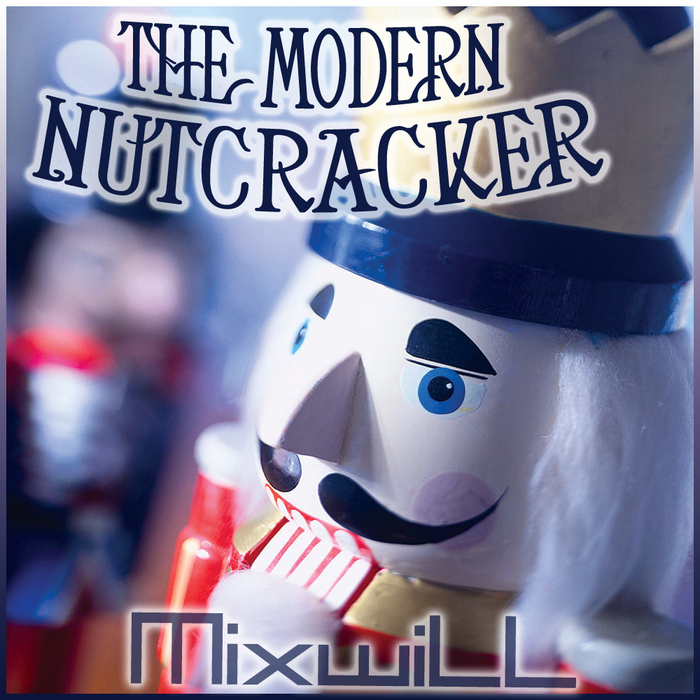 MIXWILL - The Modern Nutcracker