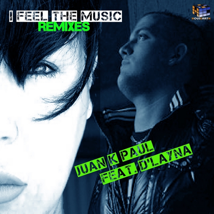 PAUL, Juan K feat D'LAYNA - I Feel The Music (Remixes)