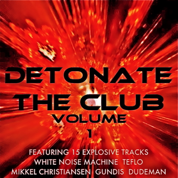 VARIOUS - Detonate The Club (Volume 1) (unmixed tracks)