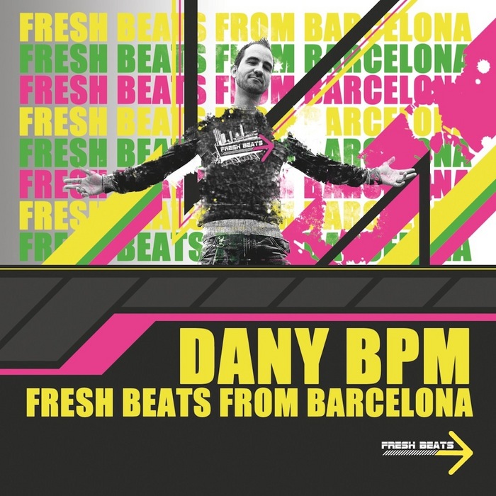 DANY BPM - Fresh Beats From Barcelona
