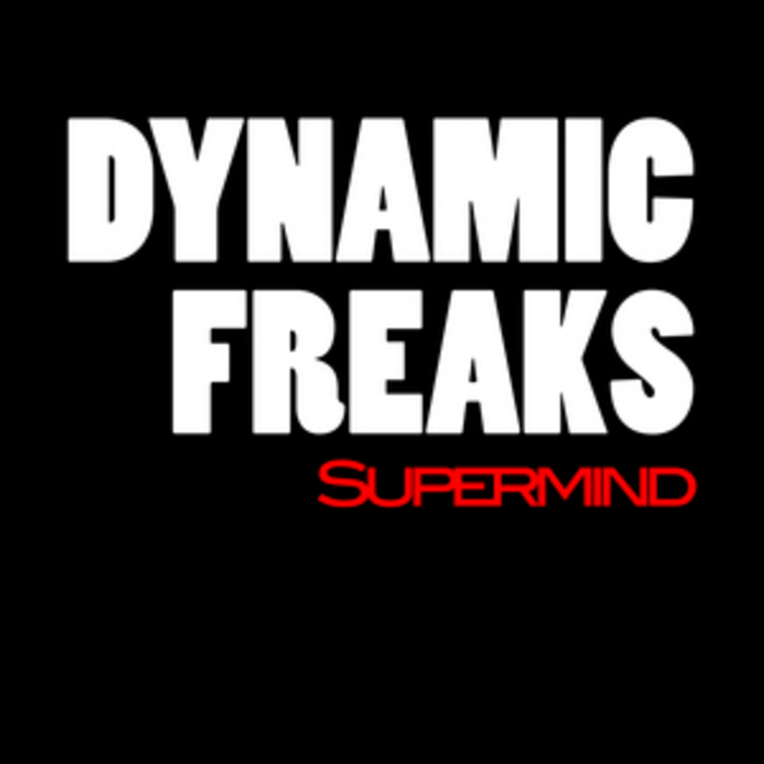 DYNAMIK FREAKS - Supermind