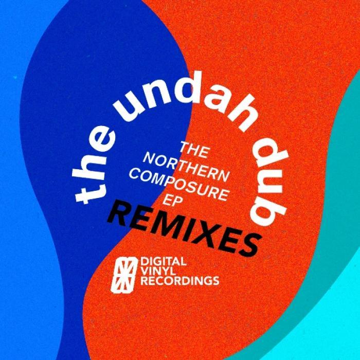 UNDAH-DUB, The - The Northern Composure EP Remixes