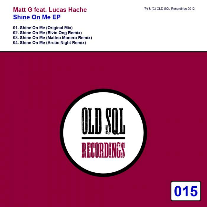 MATT G feat LUCAS HACHE - Shine On Me EP