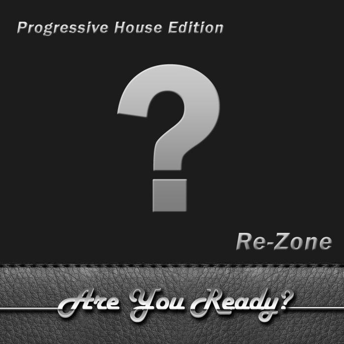 REZONE - Are You Ready?! (Progressive House Edition)