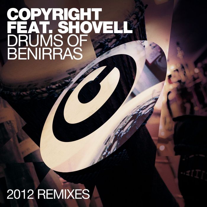 COPYRIGHT - Drums Of Benirras (feat Shovell) (2012 Remixes)