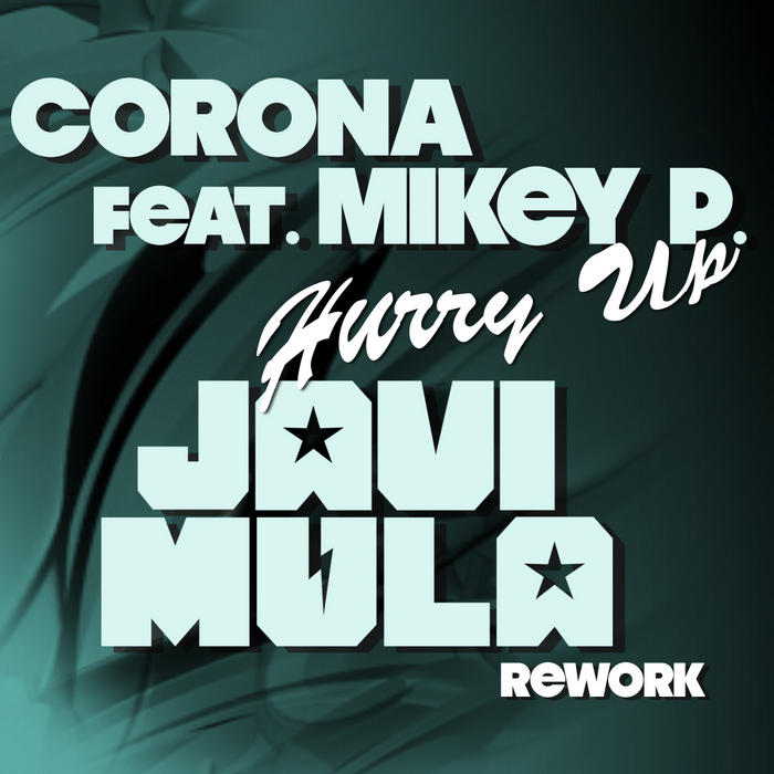 CORONA feat MIKEY P - Hurry Up (Javi Mula rework)