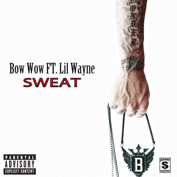 BOW WOW feat LIL WAYNE - Sweat (Explicit) .