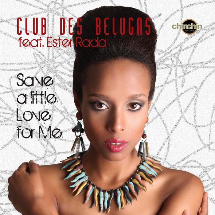 CLUB DES BELUGAS feat ESTER RADA - Save A Little Love For Me