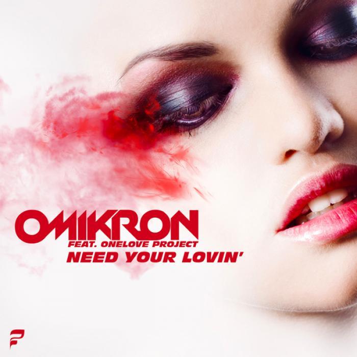 OMIKRON - Need Your Lovin'