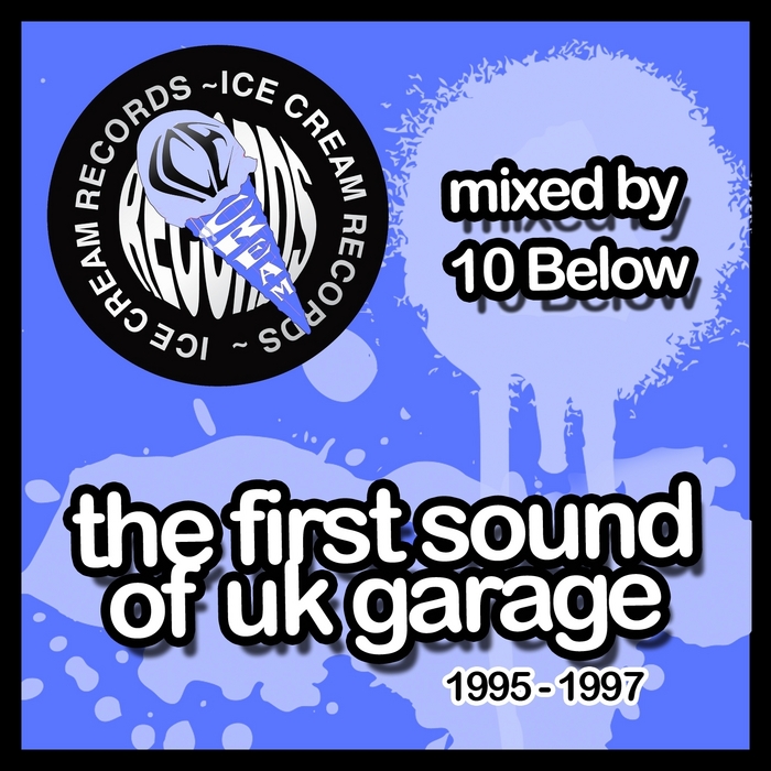 10 BELOW/VARIOUS - The First Sound Of UK Garage 1995-1997 (mixed By 10 Below)