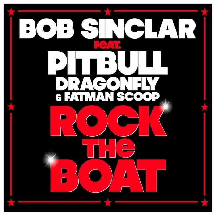 SINCLAR, Bob feat PITBULL/DRAGONFLY/FATMAN SCOOP - Rock The Boat