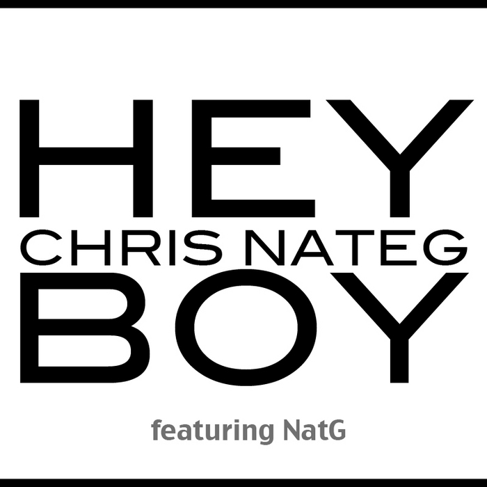 CHRIS NATEG feat NATG - Hey Boy