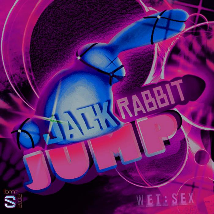 WET SEX - Jack Rabbit Jump