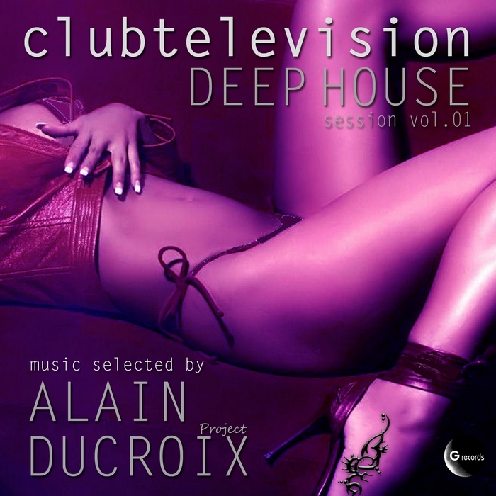 FAGGELLA, Francesca/ROBERT BAZZANI - Clubtelevision Deep House Session Vol 1 (selected by Alain Ducroix Project)