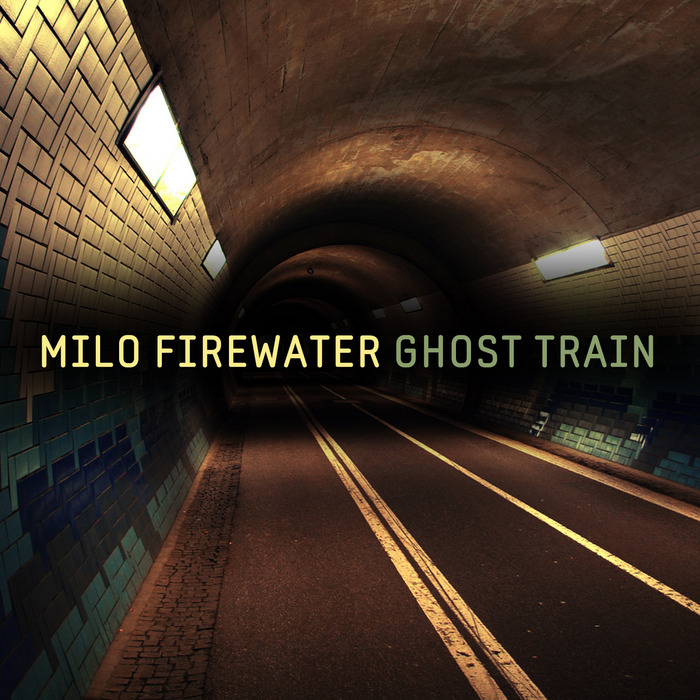 FIREWATER, Milo - Ghost Train