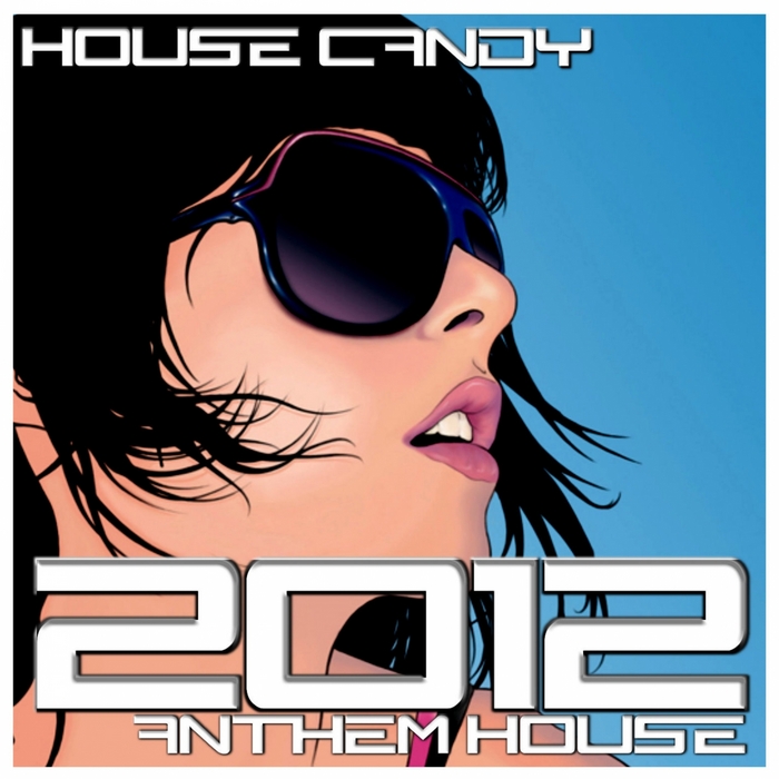 VARIOUS - House Candy: 2012 Anthem House