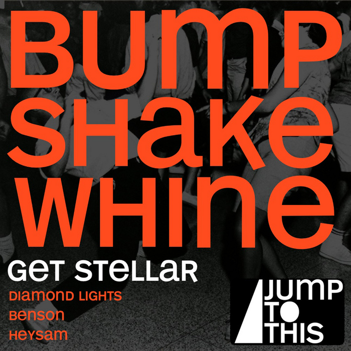 GET STELLAR - Bump Shake Whine EP