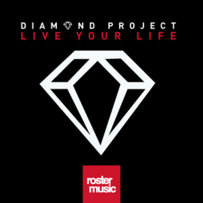 DIAMOND PROJECT - Live Your Life