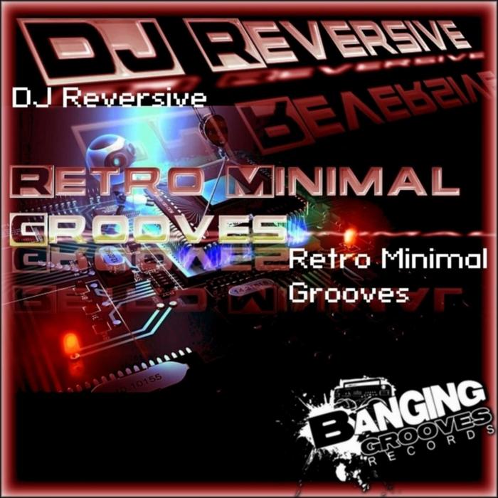 DJ REVERSIVE - Retro Minimal Grooves