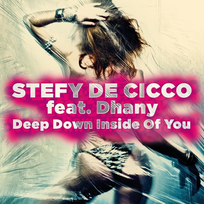 DE CICCO, Stefy feat DHANY - Deep Down Inside Of You