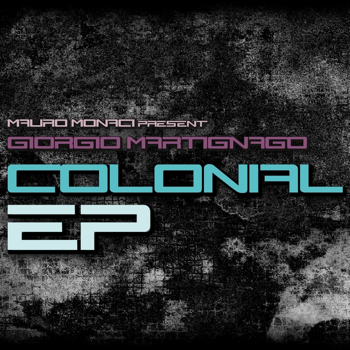 MONACI, Mauro feat GIORGIO MARTIGNAGO - Colonial EP