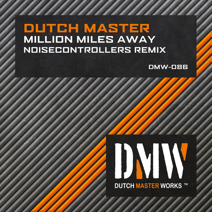 DUTCH MASTER - Million Miles Away (Noisecontrollers remix)