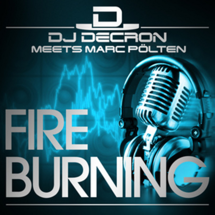 DJ DECRON meets MARC POLTEN - Fire Burning (remixes)