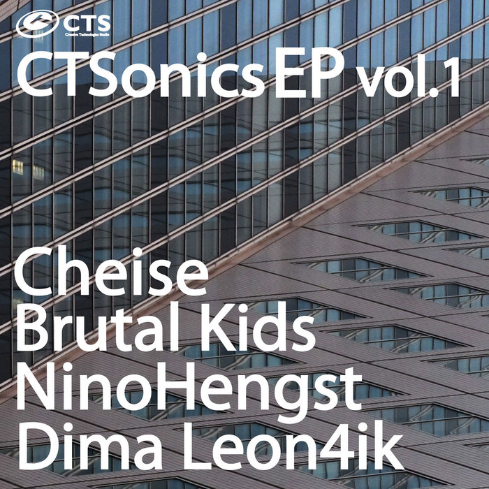 CHEISE/BRUTAL KIDS/NINOHENGST/DIMA LEON4IK - CTSonics EP Vol 1