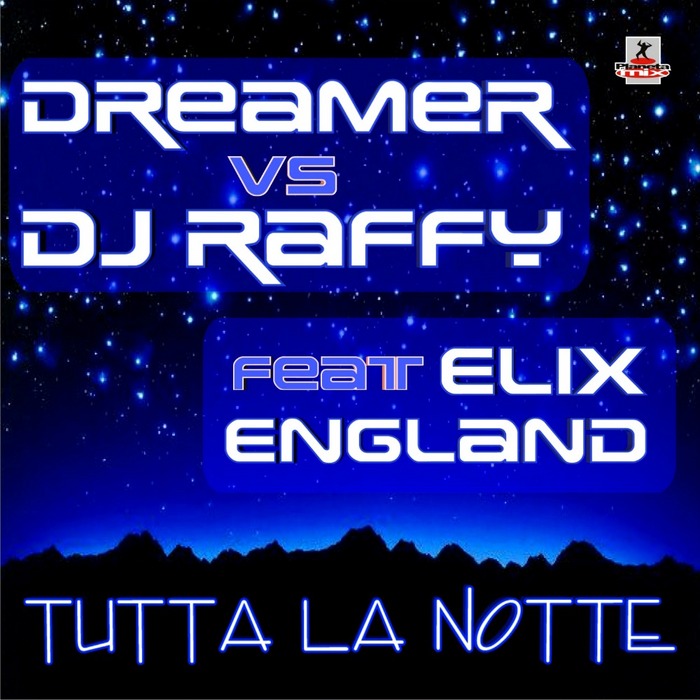 DREAMER vs DJ RAFFY feat ELIX ENGLAND - Tutta La Notte