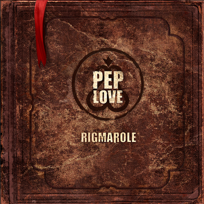 PEP LOVE - The Rigmarole