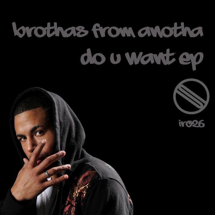 BROTHAS FROM ANOTH - Do U Want