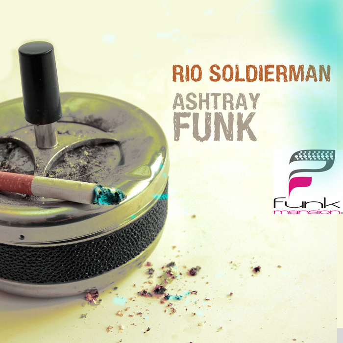 RIO SOLDIERMAN - Ashtray Funk