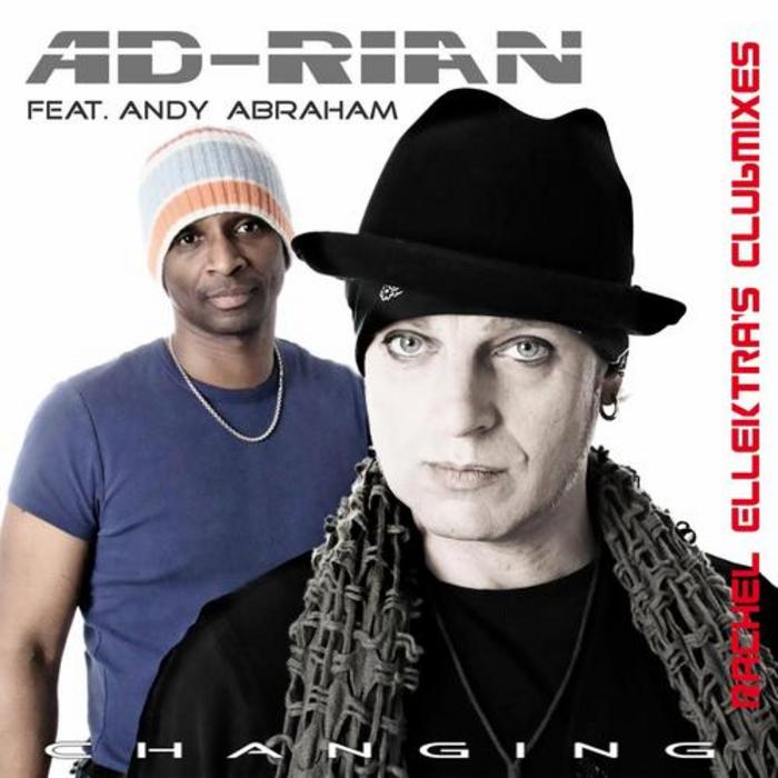 AD RIAN feat ANDY ABRAHAM - Changing (Rachel Ellektra's Clubmixes)