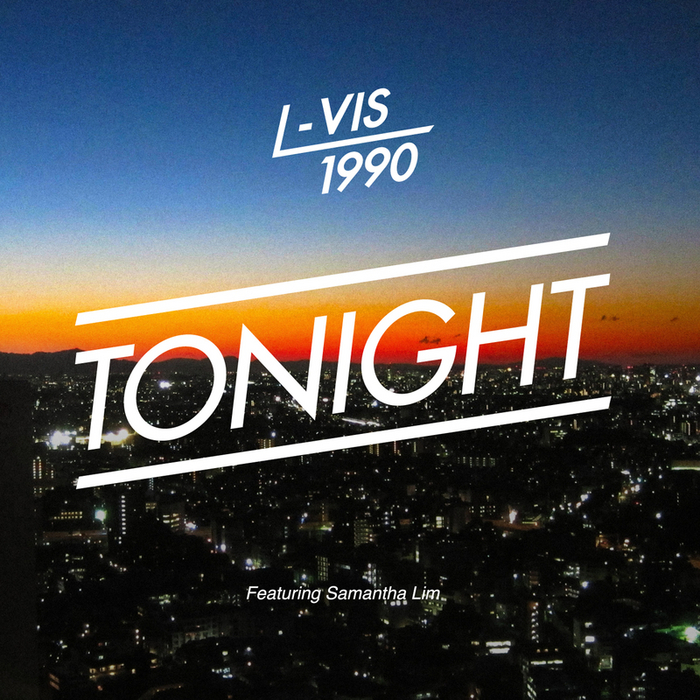 L-VIS 1990 feat SAMANTHA LIM - Tonight