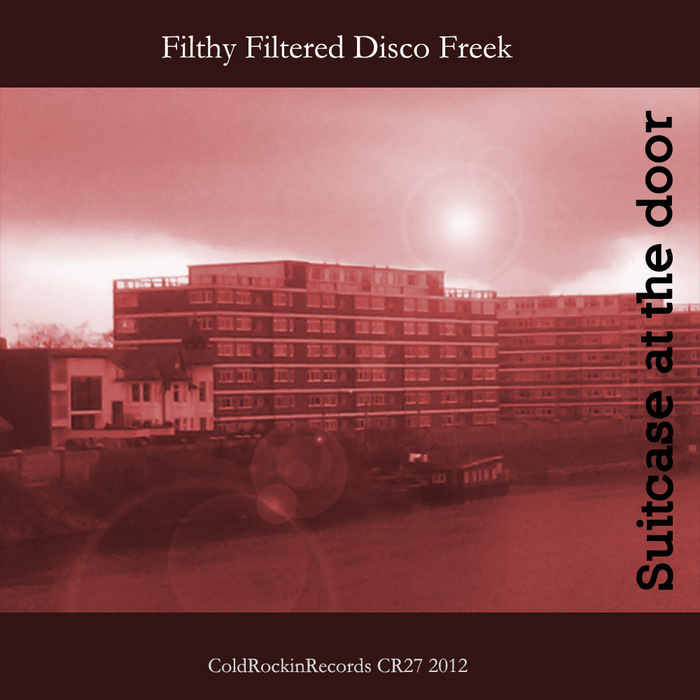 FILTHY FILTERED DISCO FREEK - Suitcase At The Door