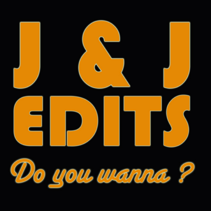 J & J EDITS aka JUAN LAYA & JORGE MONTIEL - Do You Wanna? (re-edit)