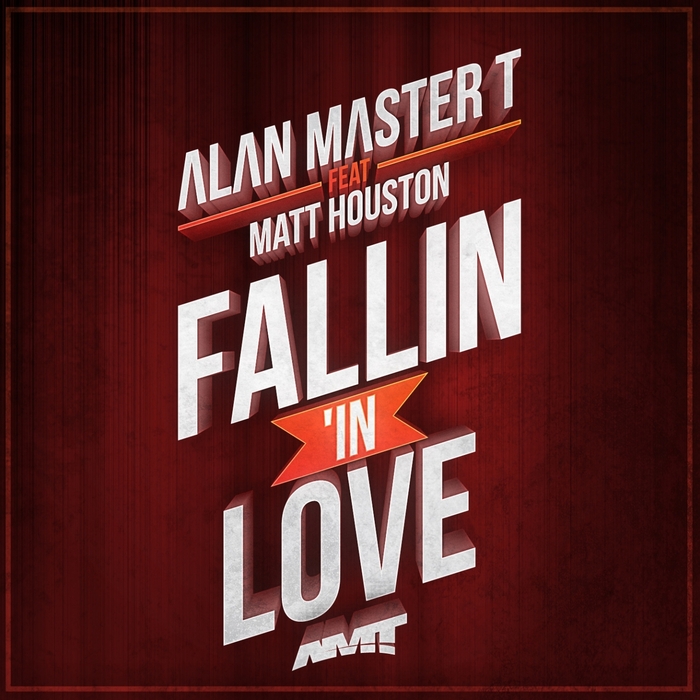 ALAN MASTER T feat MATT HOUSTON - Fallin' In Love