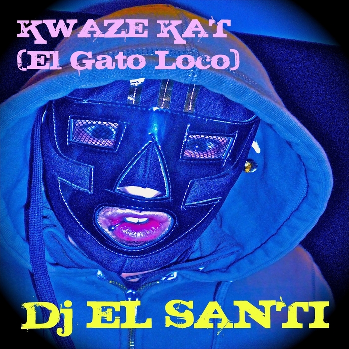DJ EL SANTI - Kwaze Kat (El Gato Loco)